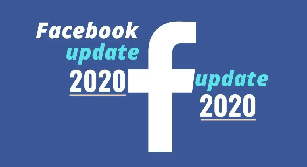 Actualizaciones de Facebook 2020: todo lo que necesita saber