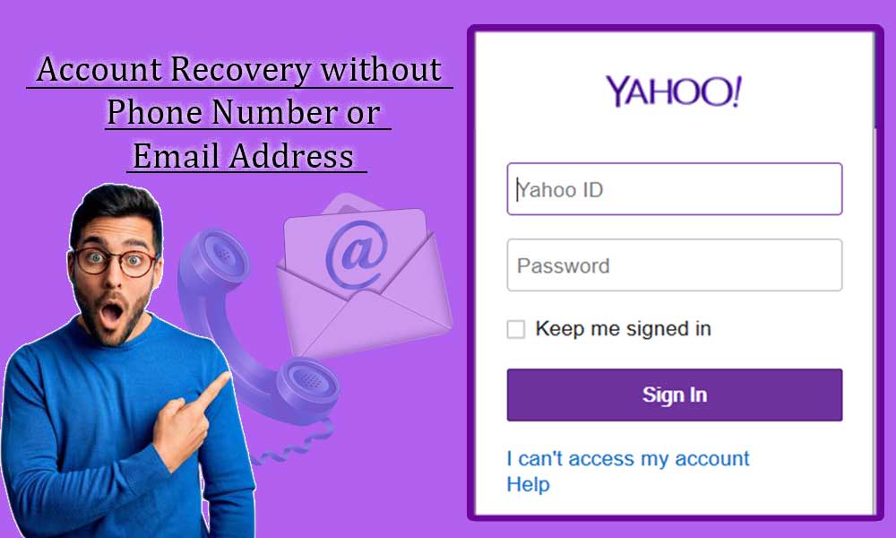 Full Information About Yahoo Account Recovery Without Phone Number Or Email Address