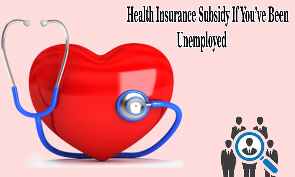 How to get your health insurance subsidy if you have been unemployed