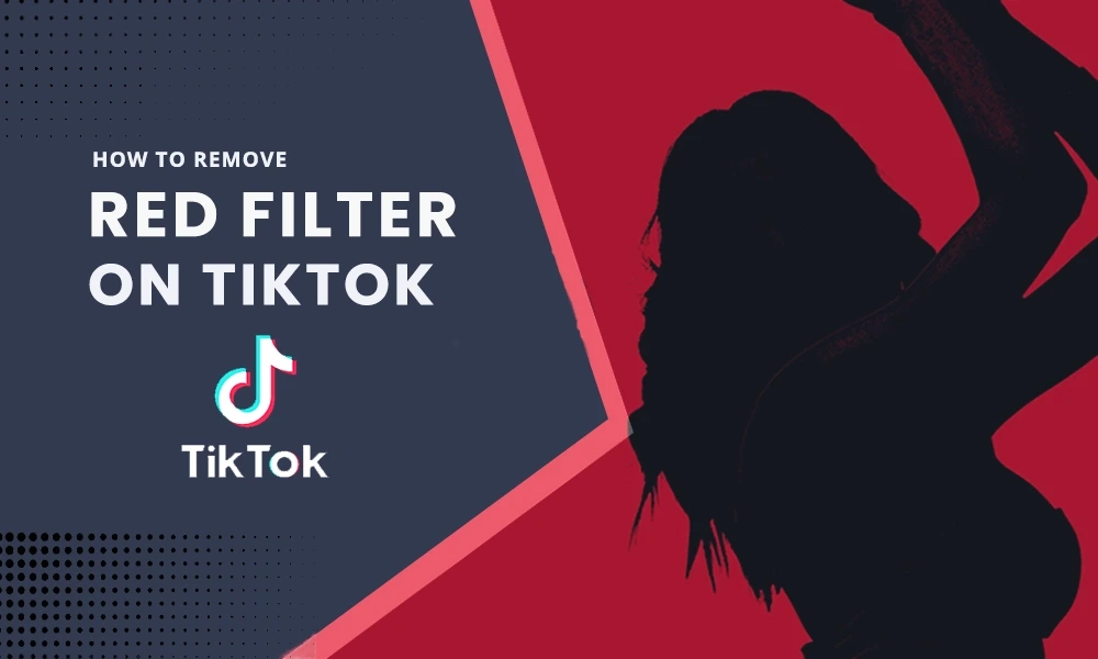 How to remove the red filter on TikTok?  Here are some quick and easy steps
