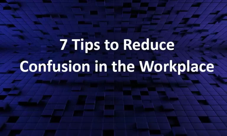 7 Tips to Reduce Confusion in the Workplace