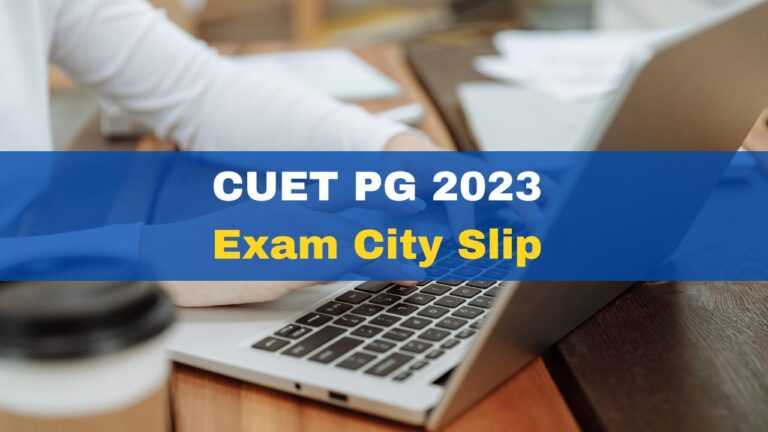 CUET PG 2023 Exam City Slip Out At cuet.nta.nic.in;  Direct link