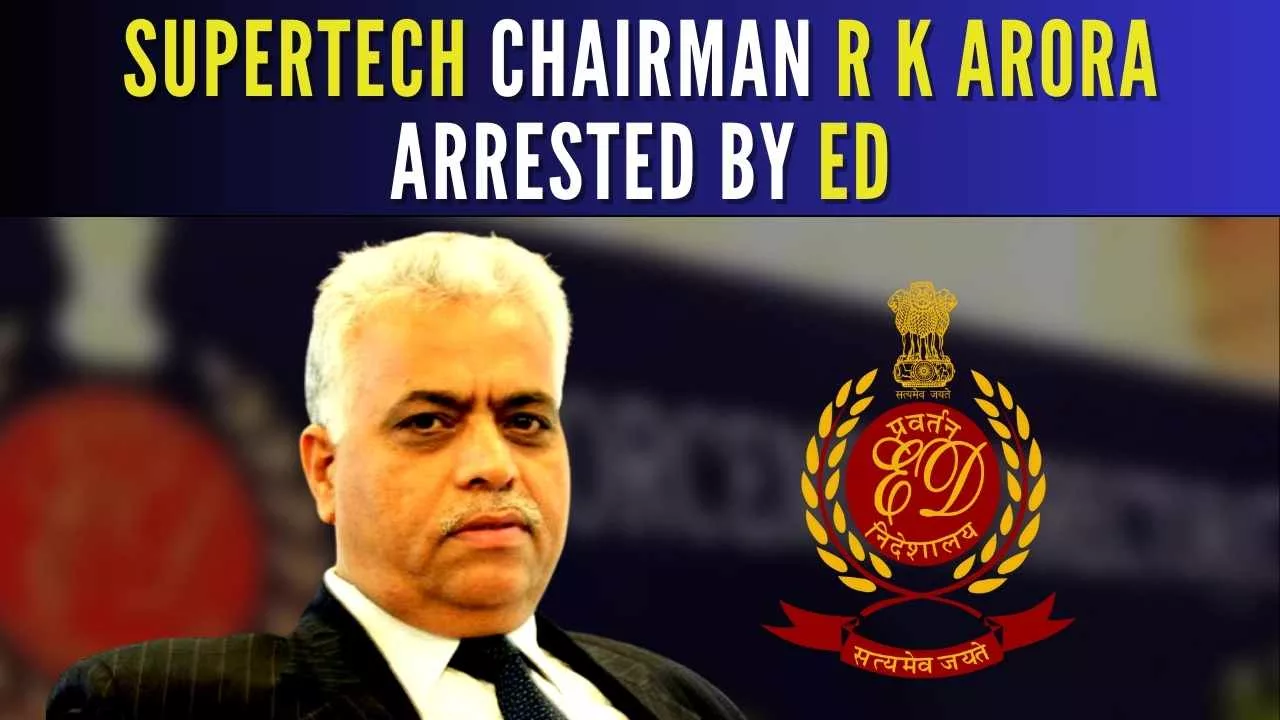 Ed Arrests Rk Arora Supertech In Money Laundering Case