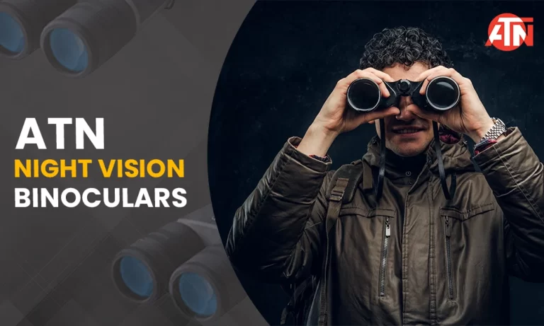 How to Choose the Best ATN Night Vision Binoculars