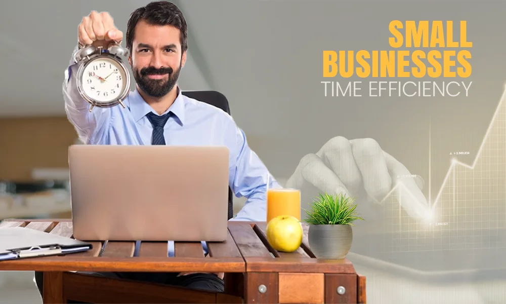 How to improve the time efficiency of your small business