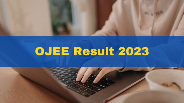 OJEE 2023 Result: Odisha JEE Exam Result Declared, Ranking List at ojee.nic.in