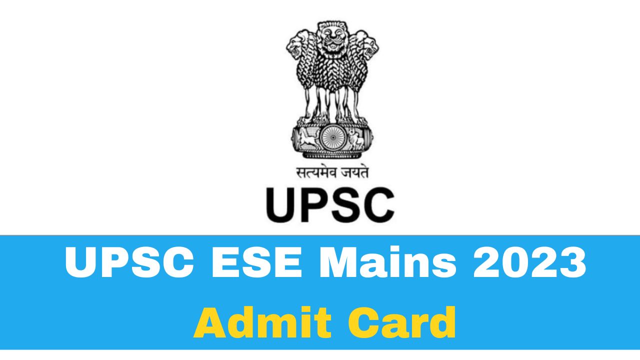 upsc-ese-mains-2023-admit-card-declared-at-upsc-gov-in-here-how-to-check