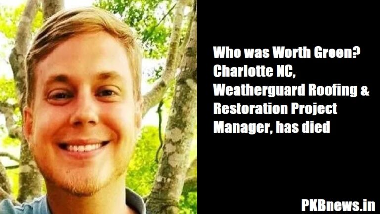 Who was worth green?  Weatherguard Roofing Manager Charlotte NC Has Died