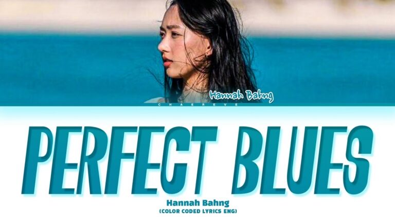 Hannah Bahng Perfect Blues Lyrics: Watch Official Music Video