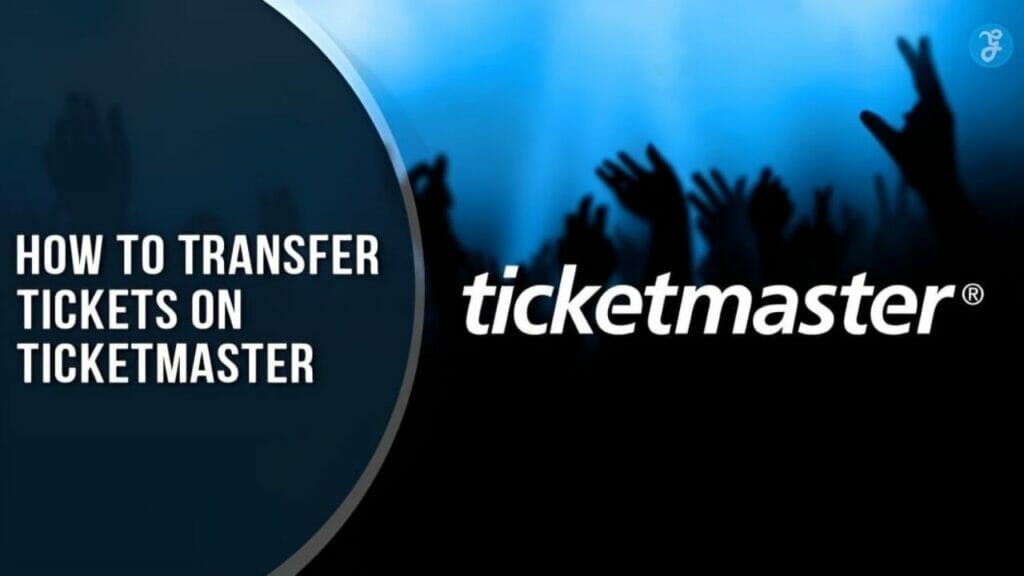 how-to-transfer-tickets-on-ticketmaster-step-by-step-guide-in-2023