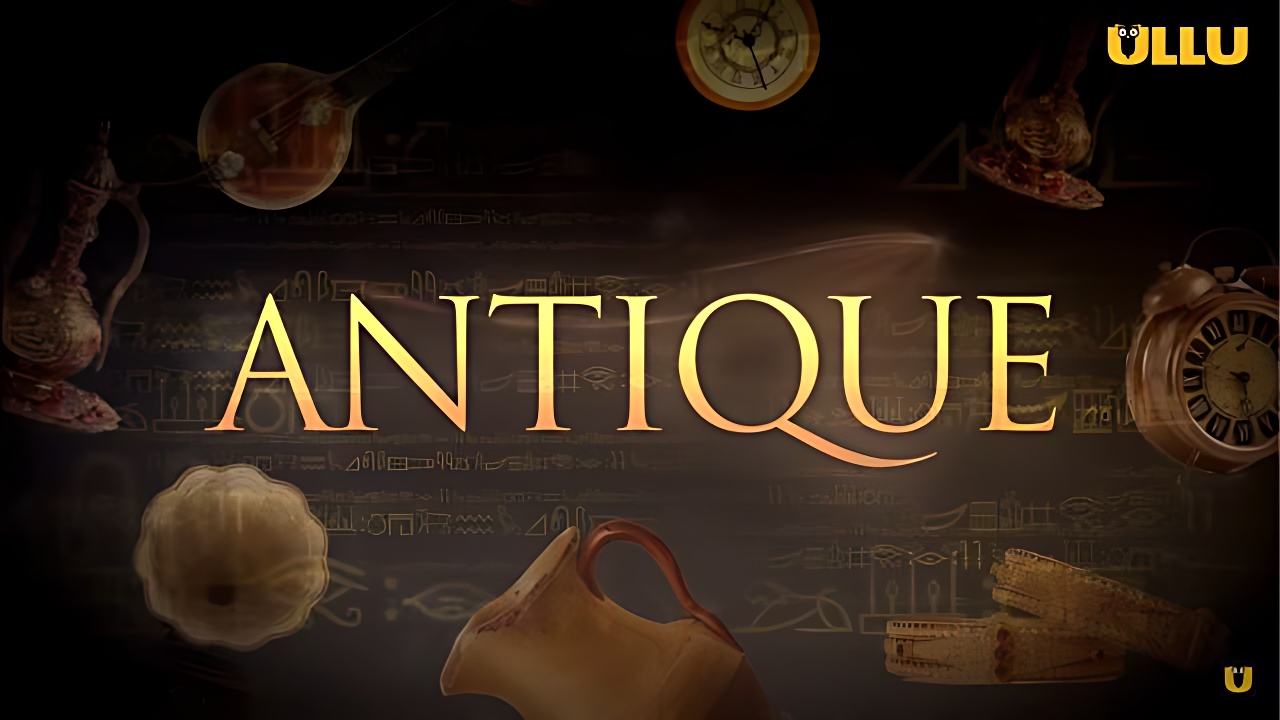 Antique (Ullu) Cast Real Name, Story, Release Date & More