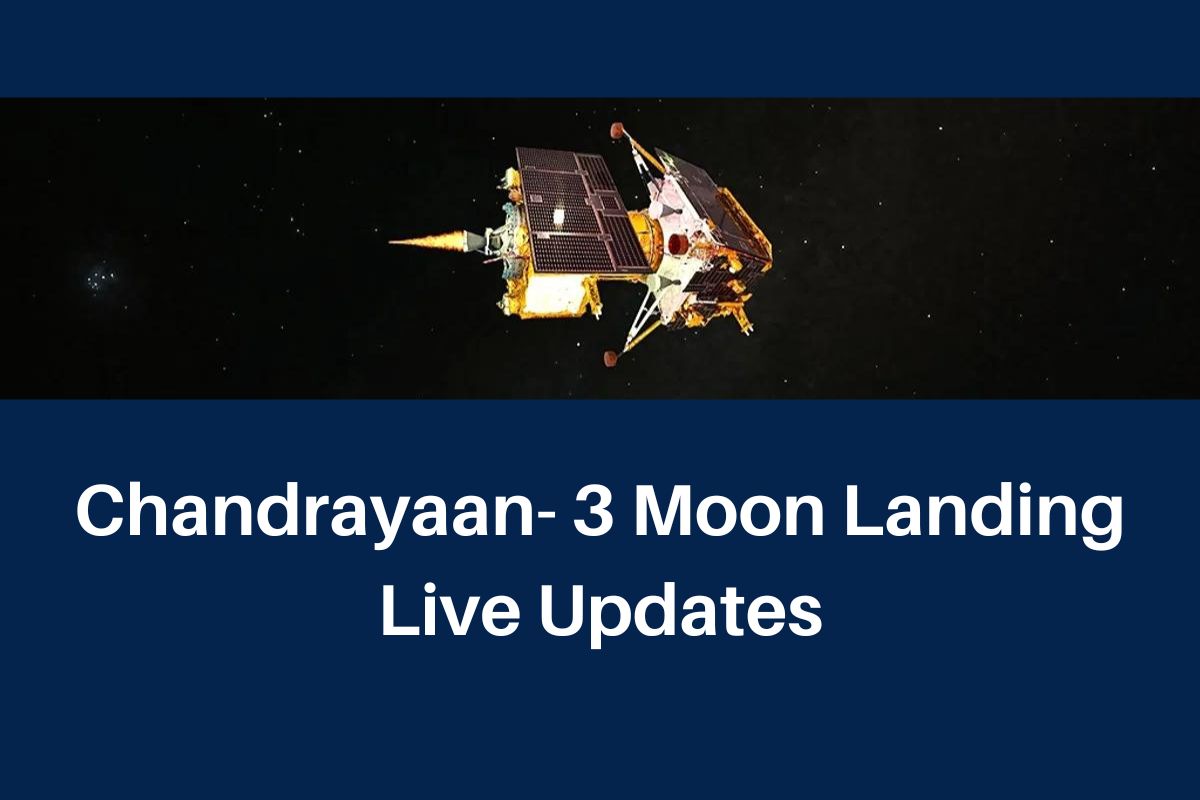 Chandrayaan- 3 Moon Landing Live Updates, ISRO to Land on Moon Around 6:04 PM