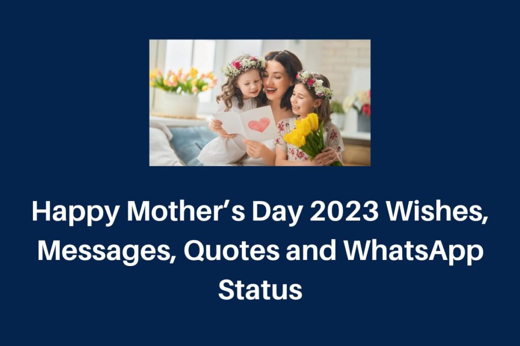 Happy Mother's Day 2023 Wishes, Messages, Quotes and WhatsApp Status ...