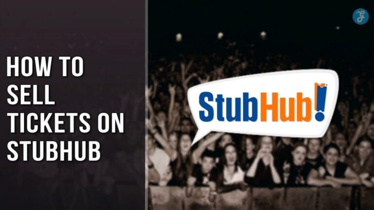 How To Sell Tickets on Stubhub? [Latest Guide 2023]