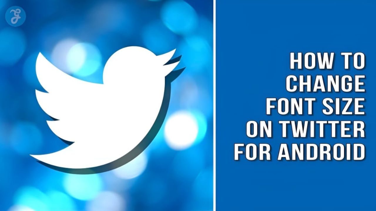 How to Change Font Size On Twitter For Android – Guide for All
