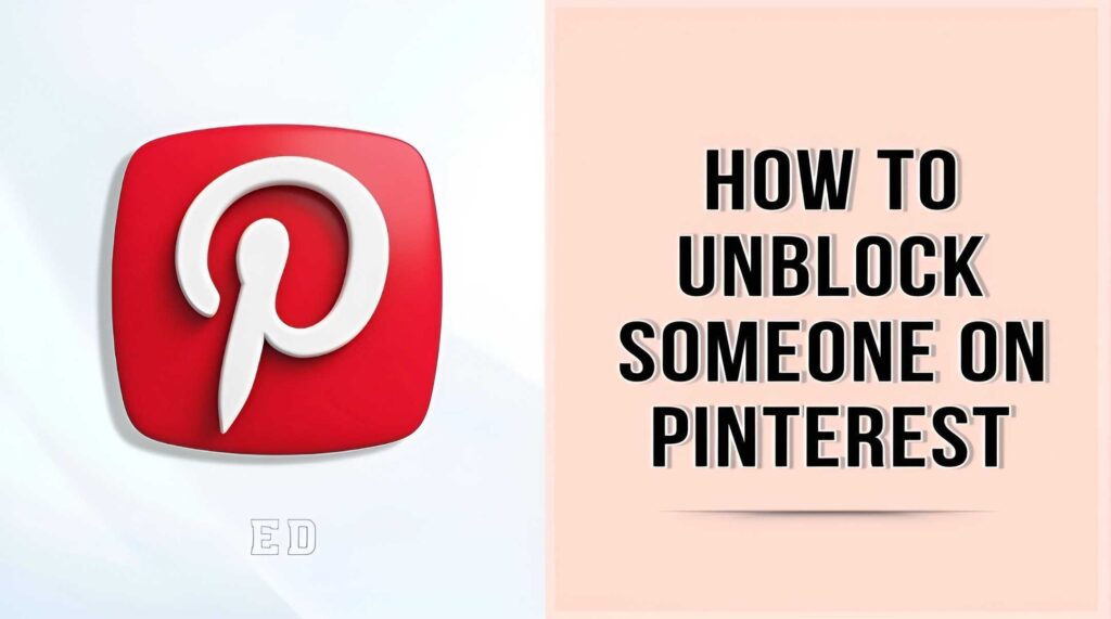 How to Unblock Someone on Pinterest – Guide for All Devices!