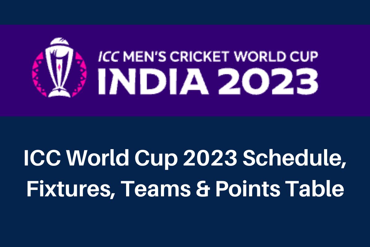 ICC World Cup 2023 Schedule - Match Fixtures, Teams, Points Table