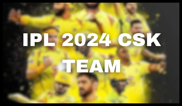 IPL 2024 CSK Team
