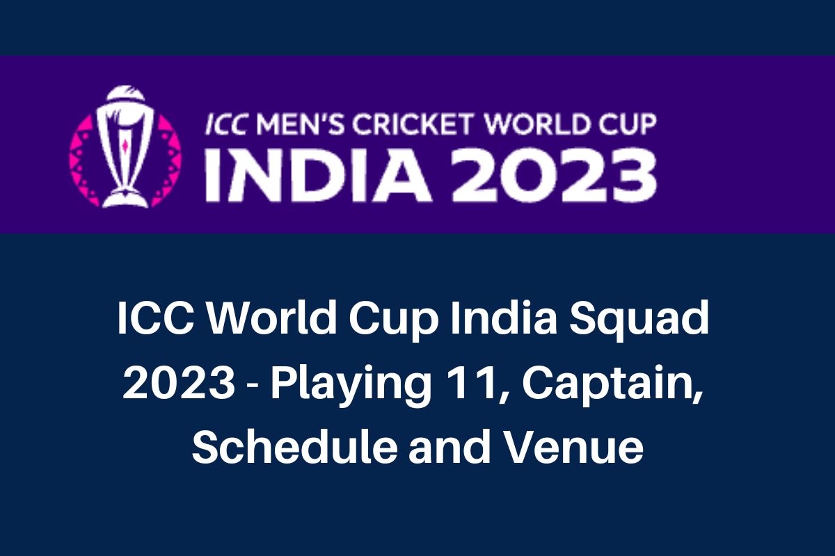 India ICC World Cup 2023 squad: 11 players, captain, schedule and venue ...