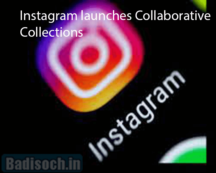 Instagram launches Collaborative Collections
