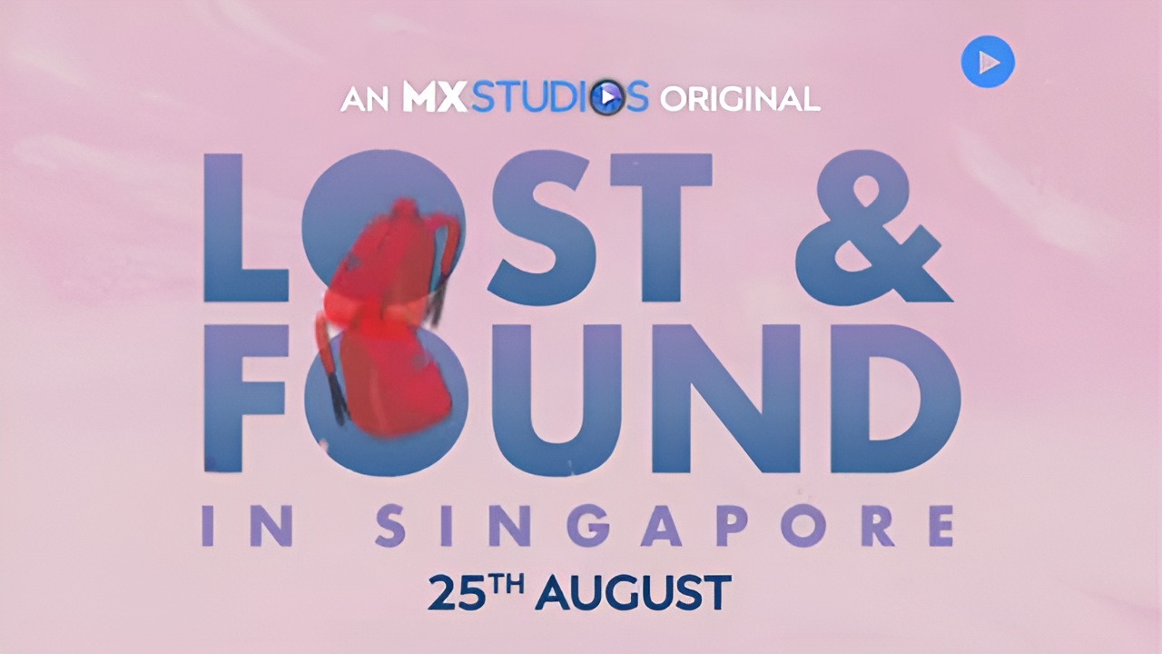 Lost And Found In Singapore (MX Player) Real Cast Name, Story, Release Date & More