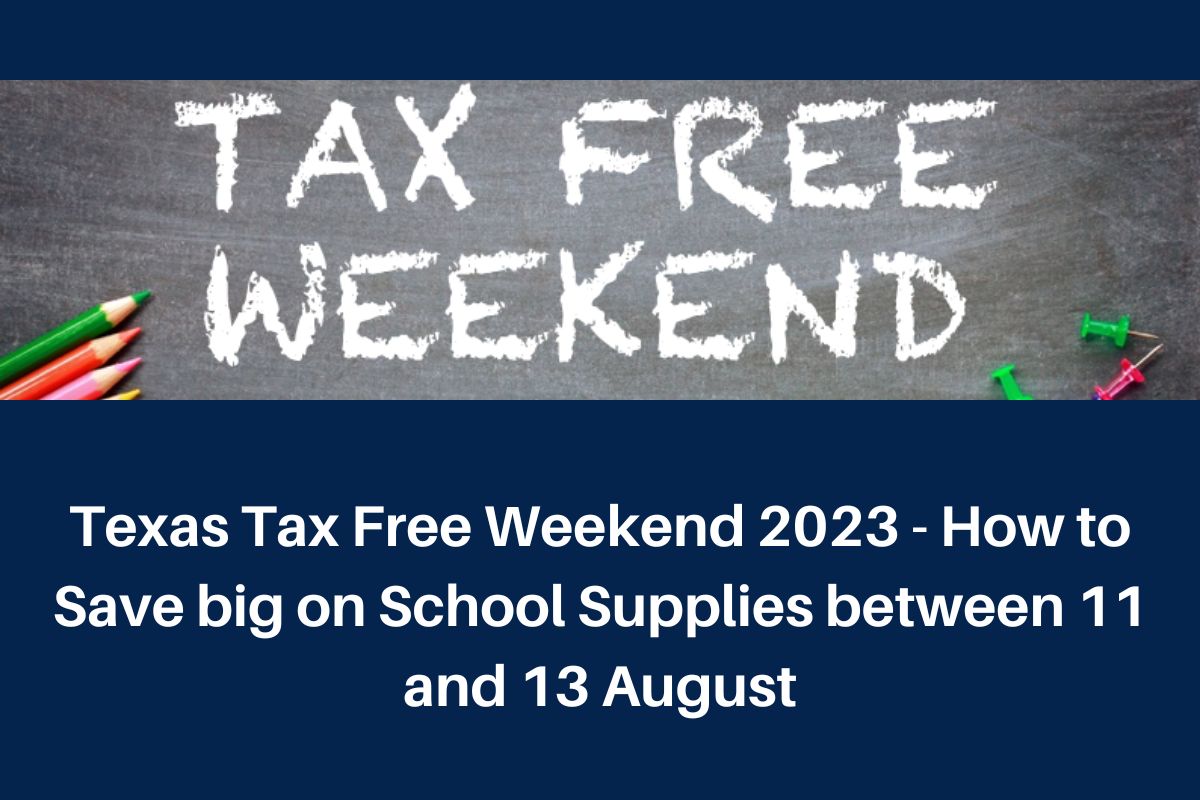 Texas Tax Free Weekend 2023 - How to Save big on School Supplies between 11 and 13 August