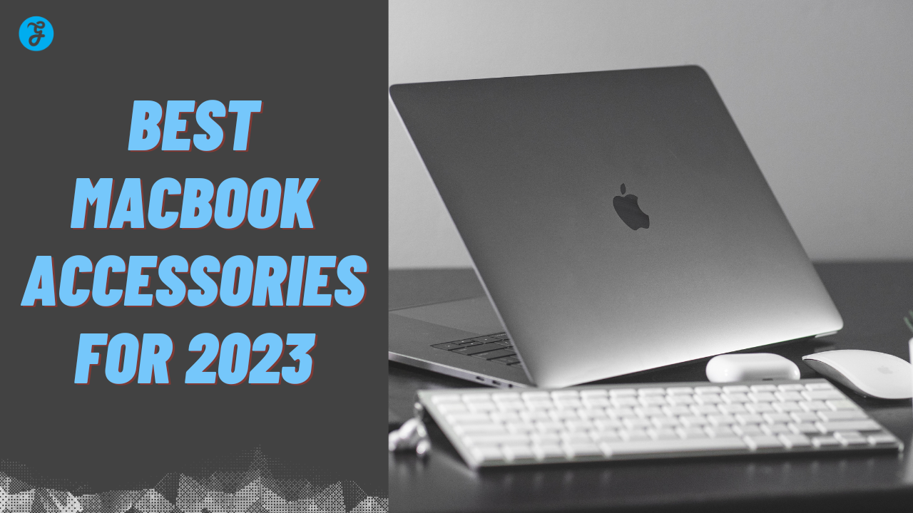 10 Best MacBook Accessories for 2023 [Buying Guide]