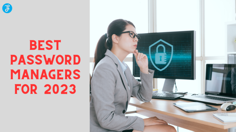 15 Best Password Managers For 2023: Stronger Passwords, Safer Future!