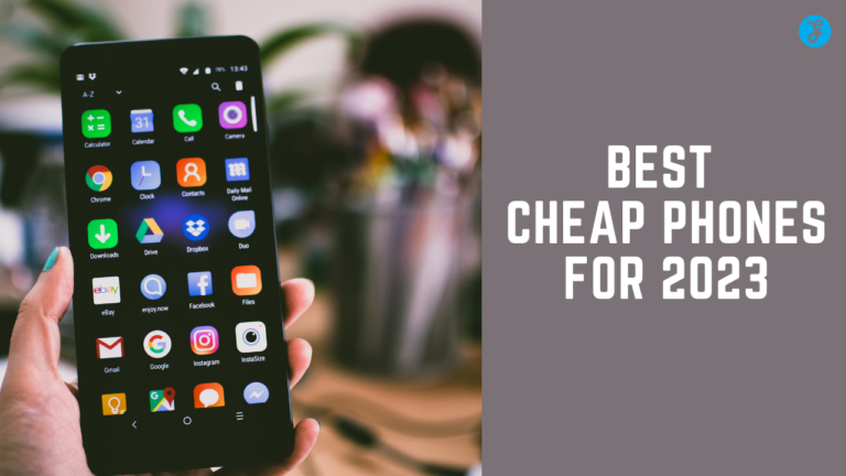 20 Best Cheap Phones of 2023 in Affordable Price [Detail Guide]