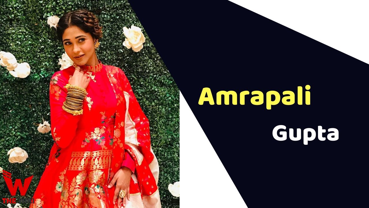 Amrapali Gupta (Actress) Height, Weight, Age, Affairs, Biography & More