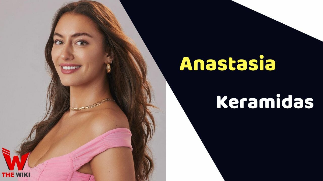 Anastasia Keramidas (The Bachelor) Height, Weight, Age, Affairs, Biography & More