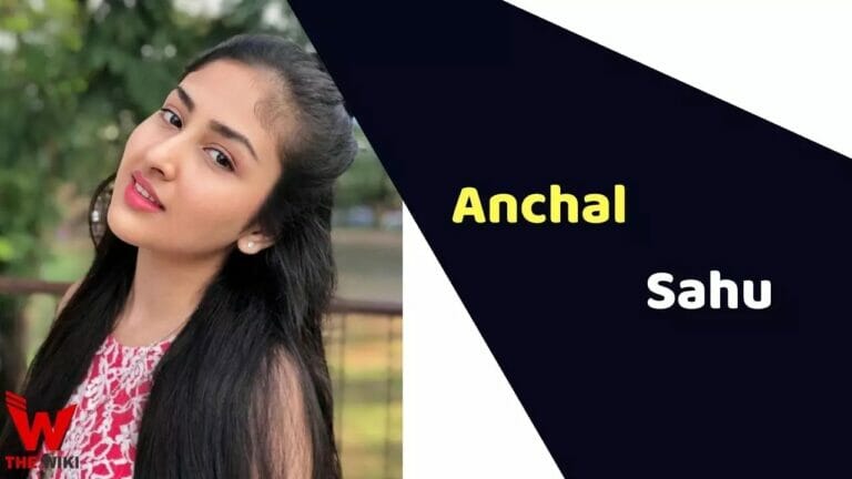 Anchal Sahu (Actress) Height, Weight, Age, Affairs, Biography & More