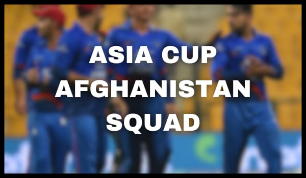 Asia Cup Afghanistan Squad