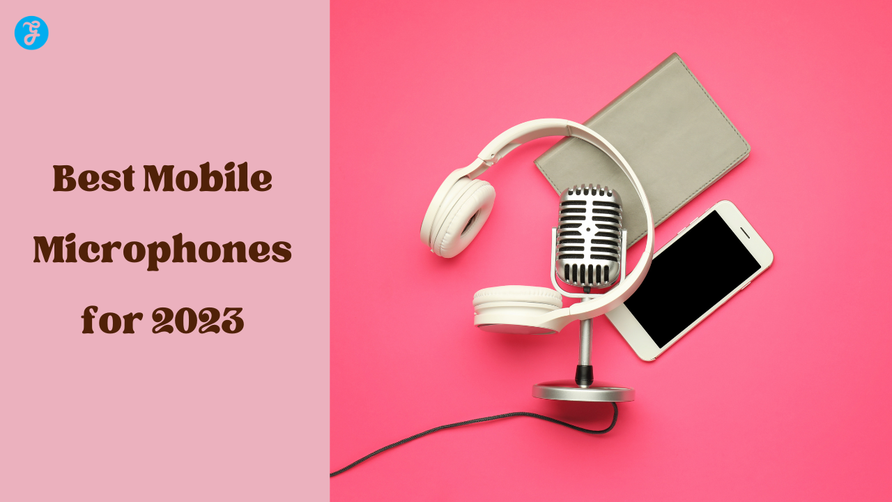 Best Mobile Microphones for 2023: [Top 20 List]