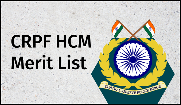 CRPF HCM Merit List