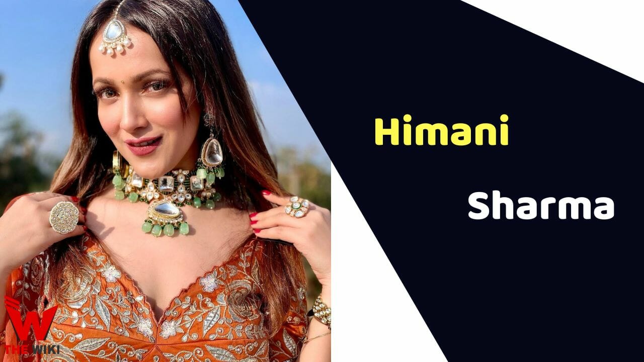 Himani Sharma (Actress) Height, Weight, Age, Affairs, Biography & More