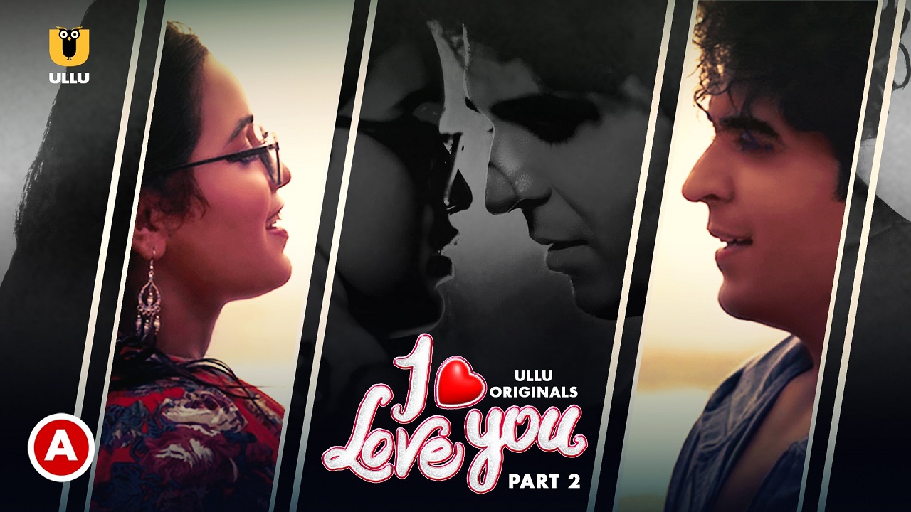 I Love You Part 2 (Ullu) Web Series Story, Cast, Real Name, Wiki & More