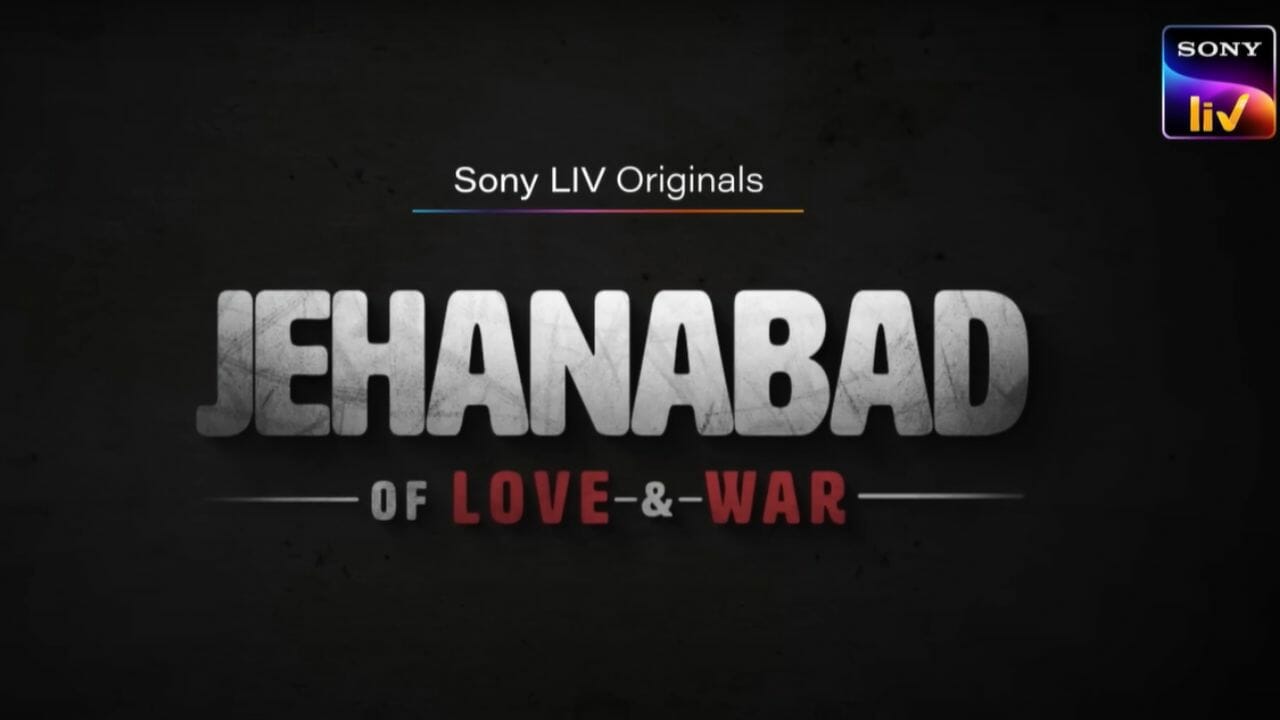 Jehanabad (Sony Liv) Web Series Cast, Story, Real Name, Wiki, Release Date & More