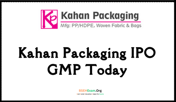 Kahan Packaging IPO GMP Today, Lot Size, Review, Subscription, Stock Price