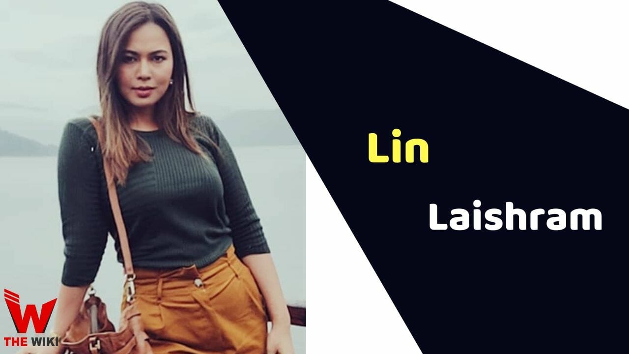 Lin Laishram (Actress) Height, Weight, Age, Affairs, Biography & More