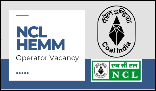 NCL HEMM Operator Vacancy 2023 Apply Online, Last Date, Eligibility, Form