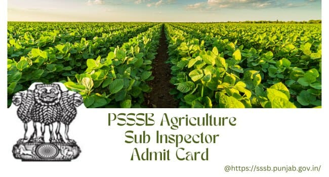 PSSSB Agriculture Sub Inspector Admit Card