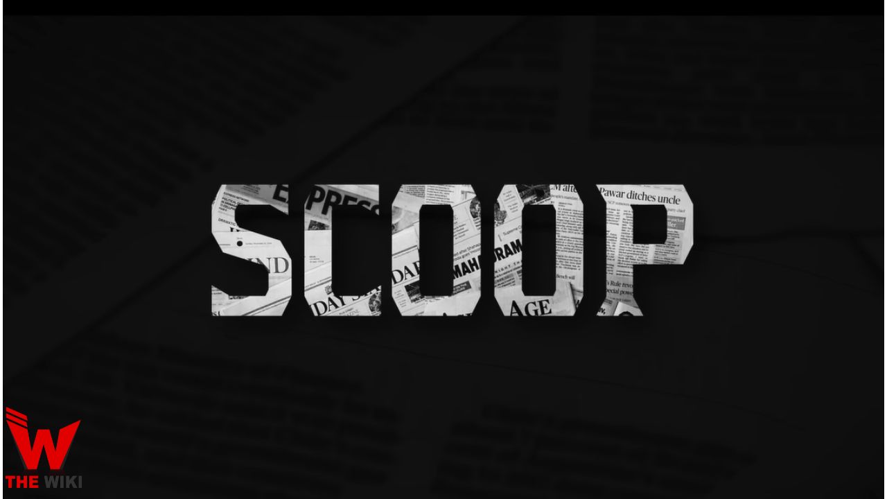 Scoop (Netflix) Web Series Story, Cast, Real Name, Wiki, Release Date & More