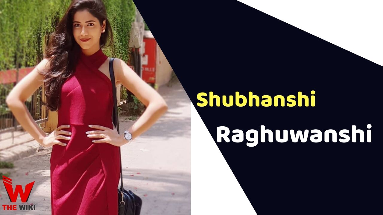 Shubhanshi Raghuwanshi (Actress) Height, Weight, Age, Affairs, Biography & More