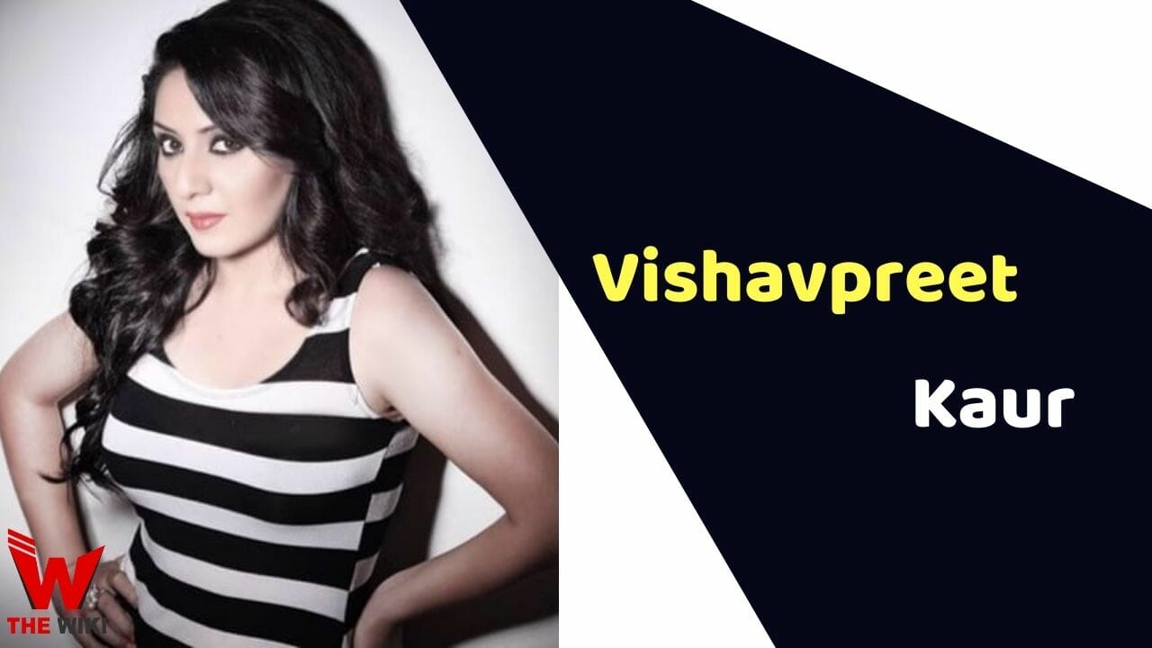 Vishavpreet Kaur (Actress) Height, Weight, Age, Affairs, Biography & More