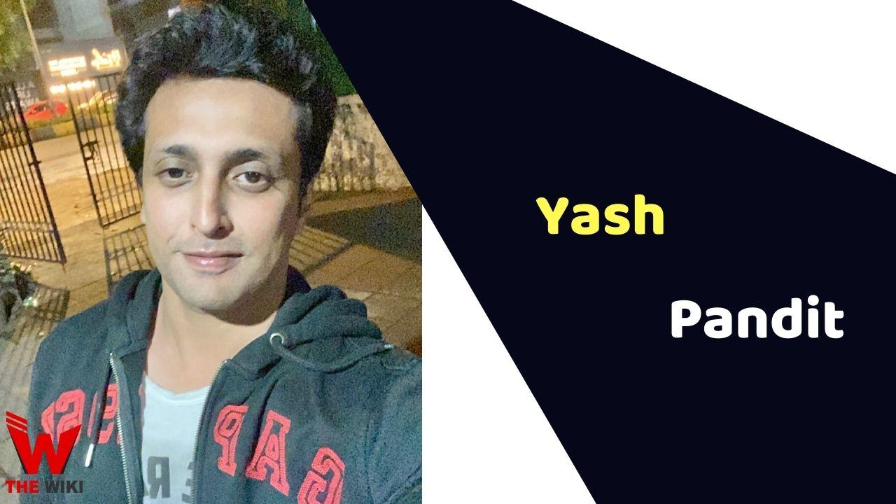 Yash Pandit (Actor) Height, Weight, Age, Biography, Affairs & More