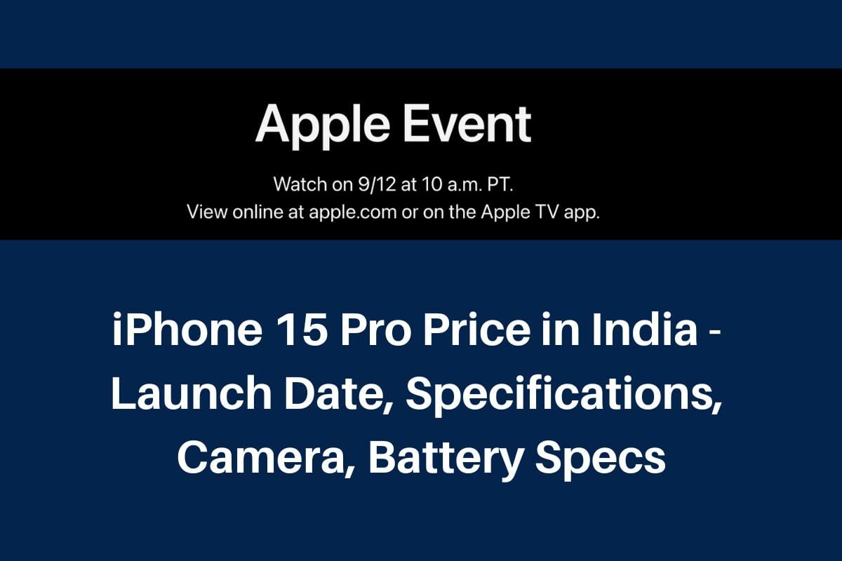 iPhone 15 Pro price in India: Release date, specs, camera, battery