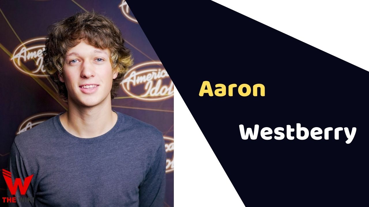 Aaron Westberry (American Idol) Height, Weight, Age, Affairs, Biography & More