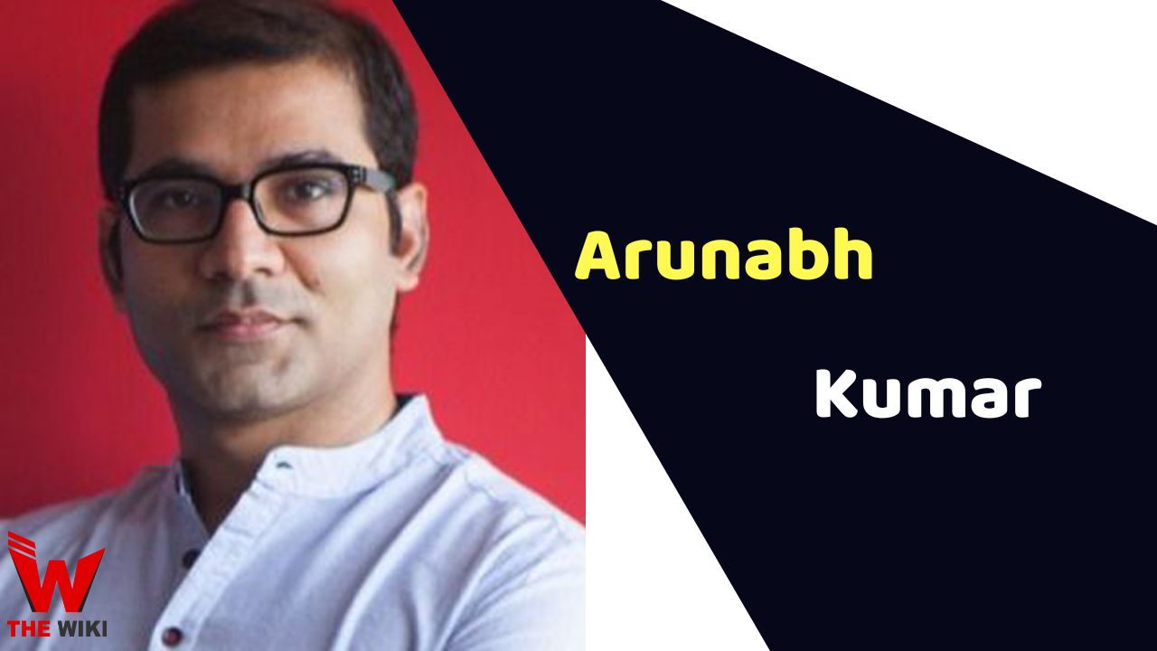 Arunabh Kumar (TVF Founder) Height, Weight, Age, Affairs, Biography & More