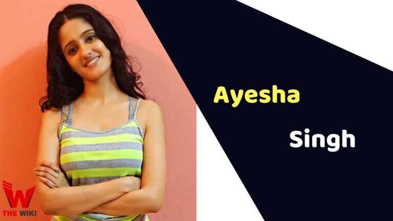 Ayesha Singh (Actress) Height, Weight, Age, Affairs, Biography & More